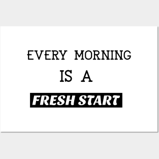 Every morning is a fresh start Posters and Art